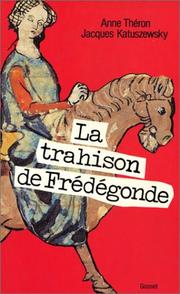 La trahison de Frédégonde by Jacques Katuszewski