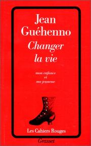 Cover of: Changer la vie by Jean Guéhenno