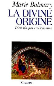 Cover of: La divine origine: Dieu n'a pas créé l'homme