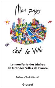 Cover of: Mon pays, c'est la ville: 40 maires de grandes villes de toutes tendances politiques réunis pour préparer ensemble l'avenir de la ville