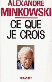 Cover of: Ce que je crois by Alexandre Minkowski