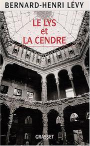 Le lys et la cendre by Bernard-Henri Lévy