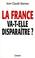 Cover of: La France va-t-elle disparaître?