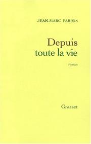 Cover of: Depuis toute la vie: roman