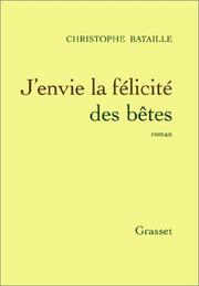 Cover of: J'envie la félicité des bêtes: roman