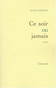Cover of: Ce soir ou jamais: roman