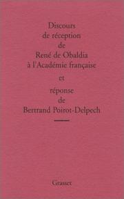 Discours de réception de René de Obaldia à l'Académie française et réponse de Bertrand Poirot-Delpech by René de Obaldia