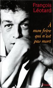 Cover of: A mon frère qui n'est pas mort by François Léotard