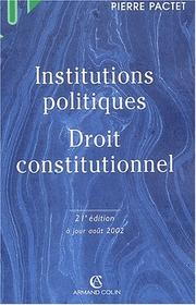 Cover of: Institutions politiques, droit constitutionnel by Pierre Pactet, Pierre Pactet