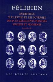 Cover of: Entretiens sur les vies et sur les ouvrages des plus excellents peintres anciens et modernes: Entretiens I et II (Nouveaux confluents)