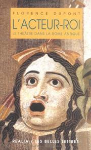 Cover of: L' acteur-roi, ou, Le théâtre dans la Rome antique by Florence Dupont