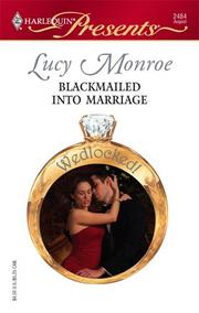 Cover of: Blackmailed Into Marriage by Lucy Monroe
