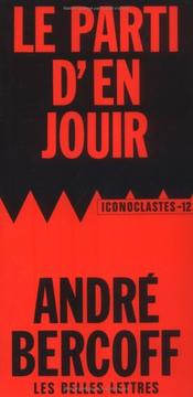 Cover of: Le parti d'en jouir by André Bercoff