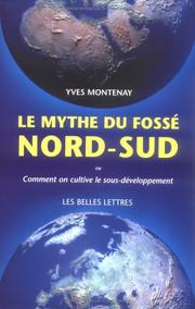 Cover of: Le mythe du fossé Nord-Sud: comment on cultive le sous-développement