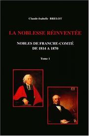 Cover of: La noblesse réinventée: nobles de Franche-Comté de 1814 à 1870