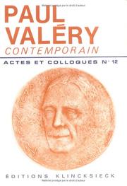 Cover of: Paul Valéry contemporain. by Colloques organisés en novembre 1971 par le Centre national de la recherche scientifique et le Centre de philologie et de littératures romanes de l'Université des sciences humaines de Strasbourg. Textes rassemblées [sic] et présentés par Monique Parent et Jean Levaillant.