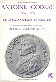 Cover of: Antoine Godeau, 1605-1672, de la galanterie à la sainteté: actes des journées commémoratives, Grasse, 21-24 avril 1972