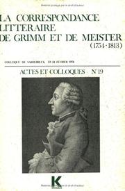 Cover of: La Correspondance littéraire de Grimm et de Meister (1754-1813): colloque de Sarrebruck, organisé par le Romanistisches Institut ... [et al.], 22-24 février 1974 : actes