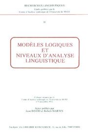 Cover of: Modèles logiques et niveaux d'analyse linguistique: colloque organisé par le Centre d'analyse syntaxique de l'Université de Metz, 7-9 novembre 1974