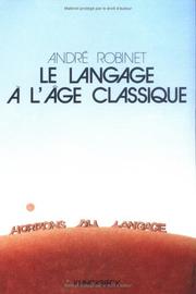 Cover of: Le Langage à l'âge classique by André Robinet
