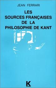Cover of: Les sources françaises de la philosophie de Kant by Jean Ferrari
