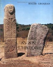 Cover of: La Corse avant l'histoire: monuments et art de la civilisation mégalithique insulaire du début du IIIe à la fin du IIe millénaire avant notre ère