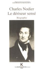Cover of: Biographie Charles Nodier, le dériseur sensé