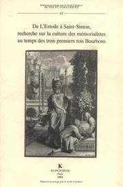 Cover of: De l'Estoile à Saint-Simon, recherche sur la culture des mémorialistes au temps des trois premiers rois Bourbons: actes de la journée d'étude organisée le 22 mai 1992 par le Centre de philologie et de littératures romanes de l'Université des sciences humaines de Strasbourg