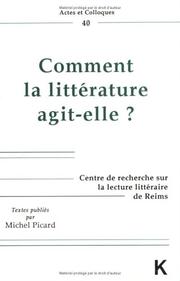 Cover of: Comment la littérature agit-elle? by Jean Bellemin-Noël ... [et al.] ; sous la direction de Michel Picard.