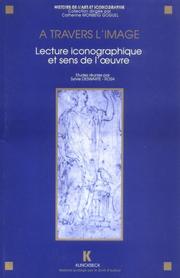 Cover of: A travers l'image: lecture iconographique et sens de l'œuvre : actes du séminaire CNRS G.D.R. 712, Paris, 1991