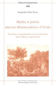 Cover of: Mythe et poésie dans les Métamorphoses d'Ovide: fonctions et significations de la mythologie dans la Rome augustéenne