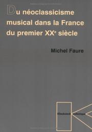 Du néoclassicisme musical dans la France du premier XXe siècle by Faure, Michel
