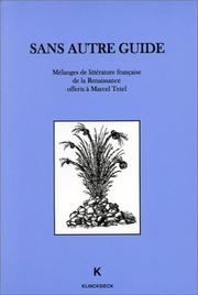 Cover of: Sans autre guide: mélanges de littérature française de la Renaissance offerts à Marcel Tetel