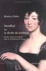 Cover of: Stendhal, ou, La dictée du bonheur: paroles, échos et écritures dans La chartreuse de Parme