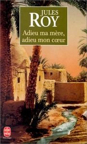 Cover of: Adieu ma mère, adieu mon coeur by Jules Roy