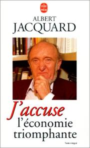 Cover of: J'accuse l'économie triomphante by Albert Jacquard