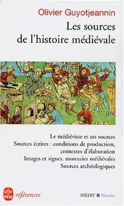 Cover of: Les sources de l'histoire médiévale by Olivier Guyotjeannin