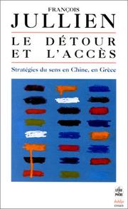 Cover of: Le Détour et l'accès : Stratégies du sens en Chine, en Grèce