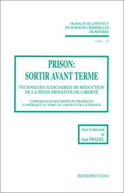 Cover of: Prison: Sortir avant terme : techniques judiciaires de reduction de la peine privative de liberte  by 