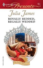 Cover of: Royally Bedded, Regally Wedded (Harlequin Presents) by Julia James