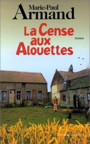 Cover of: La cense aux alouettes by Marie-Paul Armand