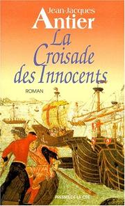 Cover of: La croisade des innocents by Jean-Jacques Antier
