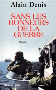 Cover of: Sans les honneurs de la guerre by Alain Denis