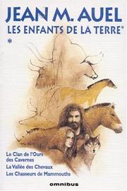 Cover of: Le Clan de l'ours des Cavernes / La Vallée des Chevaux / Les Chasseurs de mammouths by Jean M. Auel