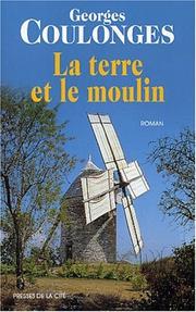 Cover of: La terre et le moulin: roman