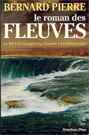 Cover of: Le roman des fleuves by Bernard Pierre
