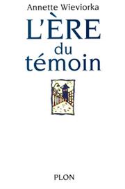 Cover of: L' ère du témoin by Annette Wieviorka