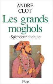 Cover of: Les grands Moghols by André Clot