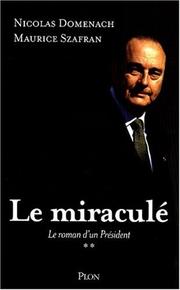 Cover of: Le Miraculé, Le Roman d'un président, tome 2 by Nicolas Domenach, Maurice Szafran
