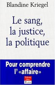 Cover of: Le sang, la justice, la politique